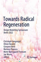 Olivier Baverel, Giovanni Betti, Giovanni Betti et al, Christoph Gengnagel, Mariana Popescu, Mette Ramsgaard Thomsen... - Towards Radical Regeneration