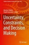 Martine Ceberio, Kreinovich, Vladik Kreinovich - Uncertainty, Constraints, and Decision Making