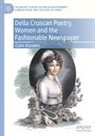Claire Knowles - Della Cruscan Poetry, Women and the Fashionable Newspaper