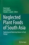 Saeed Akhtar, Claudia E Lazarte, Tariq Ismail, Claudia E. Lazarte - Neglected Plant Foods Of South Asia
