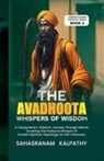 Sahasranam Kalpathy - The Avadhoota - Whispers of Wisdom