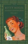 Betty Booze - The Betty Booze Holiday Cocktail Book, Volume 1