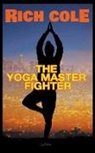 Rich Cole - The Yoga Master Fighter