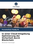 Purushotham Reddy M, Purushotham Reddy M. - In einer Cloud-Umgebung Optimierung der Sicherheit durch Blockchain