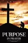 E. M. Bounds - Purpose in Prayer