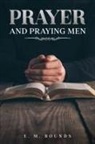 E. M. Bounds - Prayer and Praying Men