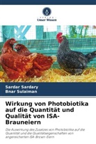 Sardar Sardary, Bnar Sulaiman - Wirkung von Photobiotika auf die Quantität und Qualität von ISA-Brauneiern