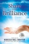 Rebecca Hall Gruyter - Share Your Brilliance