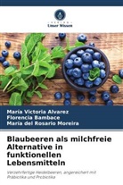 María Victoria Alvarez, Florencia Bambace, del Ros, María del Rosario Moreira - Blaubeeren als milchfreie Alternative in funktionellen Lebensmitteln