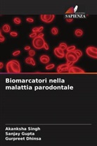 Gurpreet Dhinsa, Sanjay Gupta, Akanksha Singh - Biomarcatori nella malattia parodontale