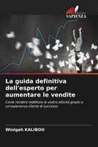 Winigah KALIBOU - La guida definitiva dell'esperto per aumentare le vendite