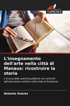 Antonio Soares - L'insegnamento dell'arte nella città di Manaus: ricostruire la storia