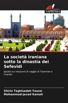 Mohammad-Javad Kamali, Shirin Taghizadeh Toussi - La società iraniana sotto la dinastia dei Sefevidi