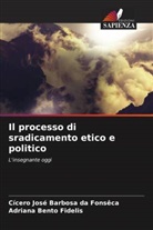 Adriana Bento Fidelis, Cicero Jose Barbosa da Fonsêca - Il processo di sradicamento etico e politico