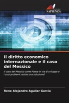 René Alejandro Aguilar García - Il diritto economico internazionale e il caso del Messico
