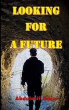 Abdulatif Adem - Looking For a Future