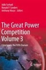 Adib Farhadi, Anthony Masys, Ronald P Sanders, Ronald P. Sanders - The Great Power Competition Volume 3