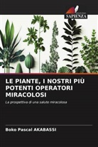 Boko Pascal Akabassi - LE PIANTE, I NOSTRI PIÙ POTENTI OPERATORI MIRACOLOSI