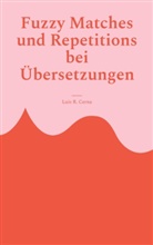 Luis R Cerna, Luis R. Cerna - Fuzzy Matches und Repetitions bei Übersetzungen