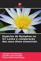 Jayodha Amarasinghe, Lakshmi Arambewela, Yasara Wickremasinghe - Espécies de Nymphae no Sri Lanka e comparação dos seus óleos essenciais