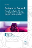 Laura Winter - Dystopia on Demand: Technology, Digital Culture, and the Metamodern Quest in Complex Serial Dystopias