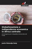 Justin Mulendja Dady - Globalizzazione e indipendenza economica in Africa centrale: