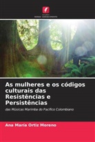 Ana María Ortiz Moreno - As mulheres e os códigos culturais das Resistências e Persistências