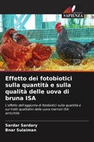 Sardar Sardary, Bnar Sulaiman - Effetto dei fotobiotici sulla quantità e sulla qualità delle uova di bruna ISA