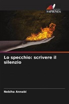 Nebiha Annabi - Lo specchio: scrivere il silenzio