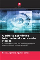 René Alejandro Aguilar García - O Direito Económico Internacional e o caso do México