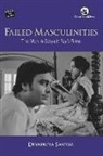 Devapriya Sanyal - Failed Masculinities