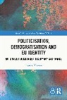 Claudia Wiesner, Claudia (Fulda University of Applied Scie Wiesner, Wiesner Claudia - Politicisation, Democratisation and Eu Identity