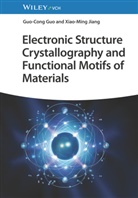 Guocong Guo, Guo-Cong Guo, Xiaoming Jiang, Xiao-Ming Jiang - Electronic Structure Crystallography and Functional Motifs of Materials
