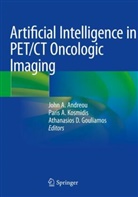 Paris A Kosmidis, John A. Andreou, Athanasios D Gouliamos, Athanasios D. Gouliamos, Paris A. Kosmidis - Artificial Intelligence in PET/CT Oncologic Imaging