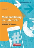 Antonia Dufeu, Antonia Dufeu, Thorsten Gabbert, Thorsten Gabbert - Medienbildung im Unterricht - Mehr Sicherheit auf Social Media für Jugendliche