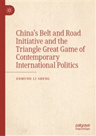 Edmund Sheng, Edmund Li Sheng, Li Sheng - China's Belt and Road Initiative and the Triangle Great Game of Contemporary International Politics