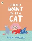 Helen Hancocks, Hancocks Helen, Helen Hancocks, Hancocks Helen - I Really Want to Be a Cat
