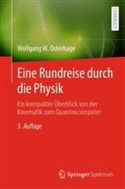 Osterhage, Wolfgang W Osterhage, Wolfgang W. Osterhage - Eine Rundreise durch die Physik