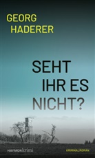 Georg Haderer - Seht ihr es nicht?