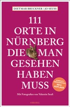 Dietmar Bruckner, Jo Seuss, Valentin Seuss, Valentin Seuss, Valentin Seuss - 111 Orte in Nürnberg, die man gesehen haben muss