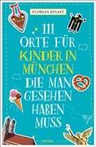 Florian Kinast - 111 Orte für Kinder in München, die man gesehen haben muss