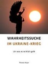 Thomas Mayer - Wahrheitssuche im Ukraine-Krieg