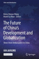 Henry Huiyao Wang, Lu Miao, Mabel Lu Miao, Henry Huiyao Wang, Huiyao Wang - The Future of China's Development and Globalization