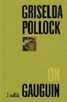 Griselda Pollock - Griselda Pollock on Gauguin