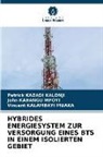 John Kabangu Mpoyi, KALAMB, Vincent Kalambayi Muaka, Patrick Kazadi Kalonji - HYBRIDES ENERGIESYSTEM ZUR VERSORGUNG EINES BTS IN EINEM ISOLIERTEN GEBIET