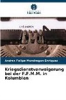 Andres Felipe Mondragon Enriquez - Kriegsdienstverweigerung bei der F.F.M.M. in Kolumbien