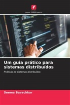 Seema Bavachkar - Um guia prático para sistemas distribuídos