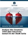 Leonardo Martín González López - Analyse des Gesetzes 7403 über häusliche Gewalt in der Stadt Salta