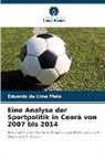 Eduardo de Lima Melo - Eine Analyse der Sportpolitik in Ceará von 2007 bis 2014