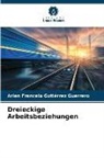 Arlen Francela Gutiérrez Guerrero - Dreieckige Arbeitsbeziehungen